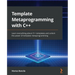 Template Metaprogramming with C++: Learn everything about C++ templates and unlock the power of template metaprogramming