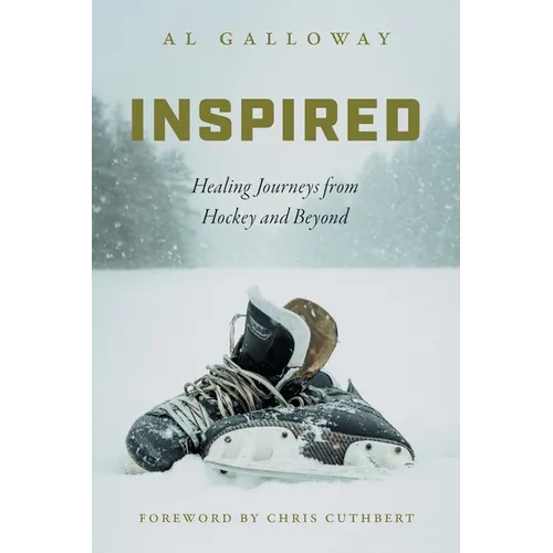 Inspired: Healing Journeys from Hockey and Beyond