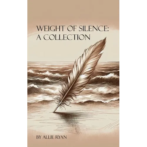 Weight of Silence: A Collection
