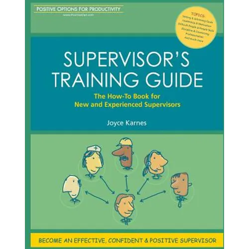 Supervisor's Training Guide: The How-To Book for New and Experienced Supervisors