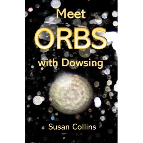 Meet Orbs with Dowsing