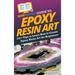 HowExpert Guide to Epoxy Resin Art: 101+ Tips to Learn How to Create Epoxy Resin Art for Beginners
