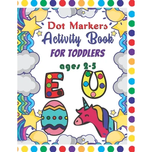 Dot Markers Activity Book For Toddlers Ages 2-5: Dot Markers Activity Book ABC Animals Easy Guided Big Dots For Toddlers Ages 2-5, Dot Markers Activit