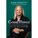 Good Power: Leading Positive Change in Our Lives, Work, and World