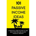 101 Passive Income Ideas: A Practical Guide On How To Take Back Your Time and Achieve Financial Freedom