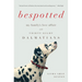 Bespotted: My Family's Love Affair with Thirty-Eight Dalmatians