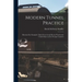 Modern Tunnel Practice: Illustrated by Examples Taken From Actual Recent Work in the United States and in Foreign Countries