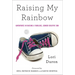 Raising My Rainbow: Adventures in Raising a Fabulous, Gender Creative Son