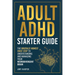 Adult ADHD Starter Guide: The Brutally Honest First Step to Understanding and Managing Your Neurodivergent Brain