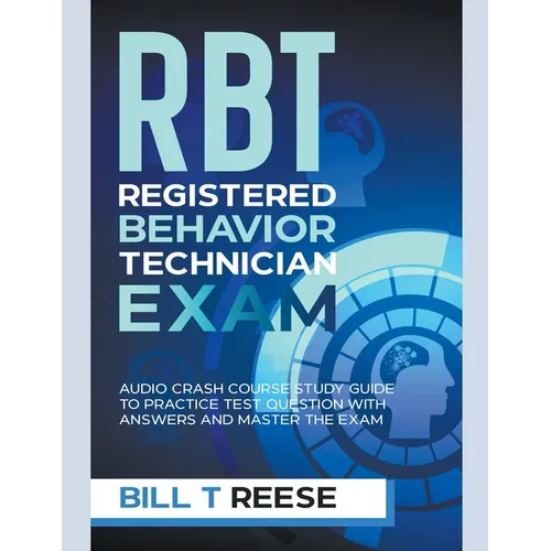 RBT Registered Behavior Technician Exam Audio Crash Course Study Guide to Practice Test Question With Answers and Master the Exam