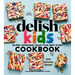 The Delish Kids (Super-Awesome, Crazy-Fun, Best-Ever) Cookbook: 100+ Amazing Recipes