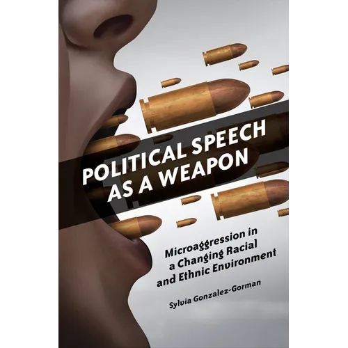 Political Speech as a Weapon: Microaggression in a Changing Racial and Ethnic Environment
