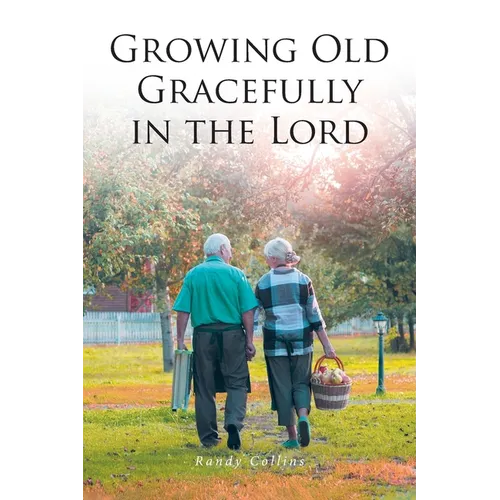 Growing Old Gracefully in the Lord