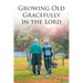 Growing Old Gracefully in the Lord
