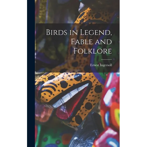 Birds in Legend, Fable and Folklore