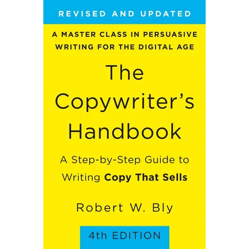The Copywriter's Handbook: A Step-By-Step Guide to Writing Copy That Sells