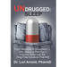 Undrugged: Sleep: From Insomnia to Un-Somnia -- Why Sleeping Pills Don'T Improve Sleep and the Drug-Free Solutions That Will