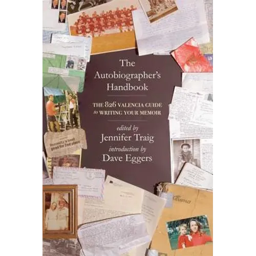 The Autobiographer's Handbook: The 826 National Guide to Writing Your Memoir