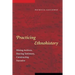 Practicing Ethnohistory: Mining Archives, Hearing Testimony, Constructing Narrative