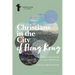 Christians in the City of Hong Kong: Chinese Christianity in Asia's World City