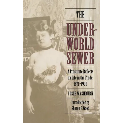 The Underworld Sewer: A Prostitute Reflects on Life in the Trade, 1871-1909