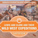 Lewis and Clark and Their Wild West Expeditions - Biography 6th Grade Children's Biography Books