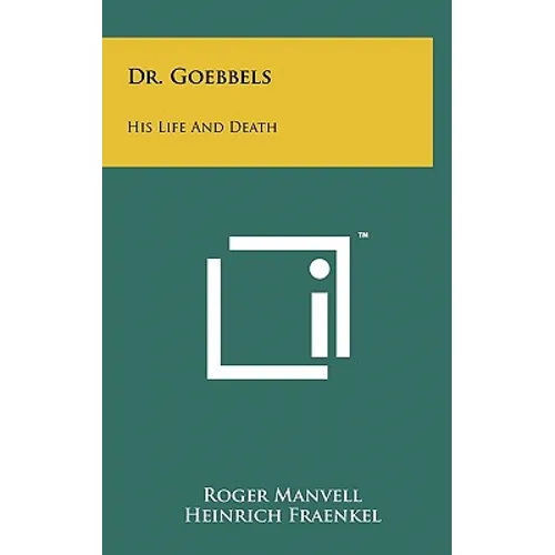 Dr. Goebbels: His Life And Death