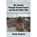 My Journey Through Thyroid Cancer and Out the Other Side: Book 4 in the 'Living With Thyroid Cancer' series