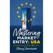 Mastering Market Entry: USA: The European's Guide to Making It Big in America