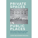 Private Spaces in Public Places: Comfort Stations, Fitting Rooms, Public Baths, and Locker Rooms in America, 1880-1930
