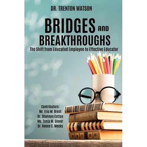Bridges and Breakthroughs: The Shift from Educated Employee to Effective Educator