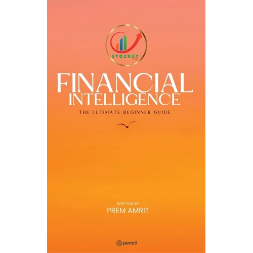 Financial Intelligence: The Ultimate Beginner Guide