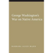 George Washington's War on Native America