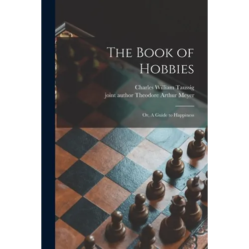 The Book of Hobbies; or, A Guide to Happiness