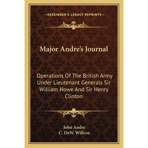 Major Andre's Journal: Operations Of The British Army Under Lieutenant Generals Sir William Howe And Sir Henry Clinton