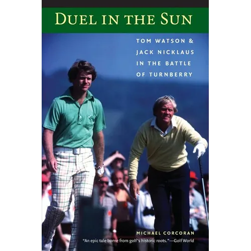 Duel in the Sun: Tom Watson and Jack Nicklaus in the Battle of Turnberry