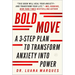 Bold Move: A 3-Step Plan to Transform Anxiety Into Power