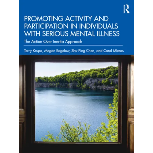 Promoting Activity and Participation in Individuals with Serious Mental Illness: The Action Over Inertia Approach