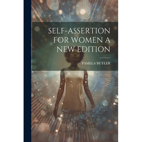 Self-Assertion for Women a New Edition