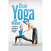 Chair Yoga and Beyond: A Comprehensive Chair-Based Fitness Guide for Seniors
