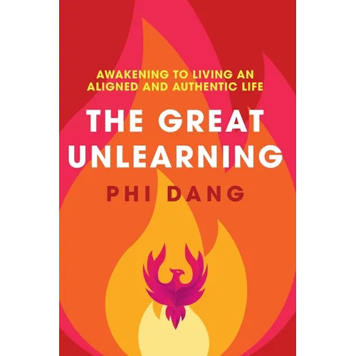 The Great Unlearning: Awakening to Living an Aligned and Authentic Life