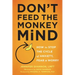 Don't Feed the Monkey Mind: How to Stop the Cycle of Anxiety, Fear, and Worry