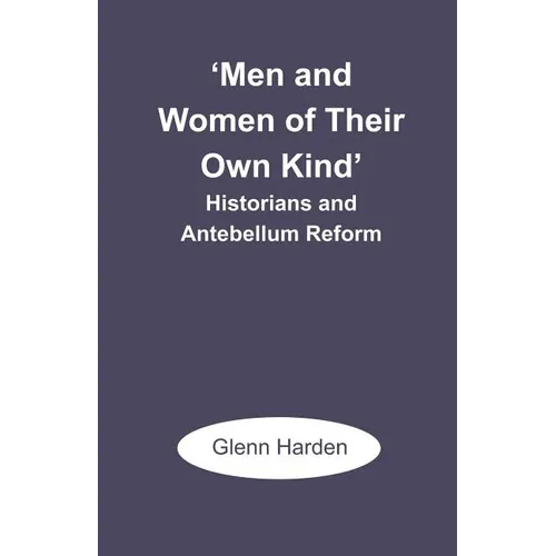 'Men and Women of Their Own Kind': Historians and Antebellum Reform