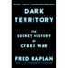 Dark Territory: The Secret History of Cyber War