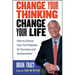 Change Your Thinking, Change Your Life: How to Unlock Your Full Potential for Success and Achievement