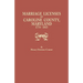 Marriage Licenses of Caroline County, Maryland, 1774-1815