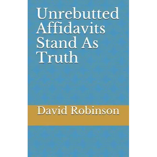 Unrebutted Affidavits Stand as Truth