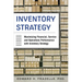 Inventory Strategy: Maximizing Financial, Service and Operations Performance with Inventory Strategy
