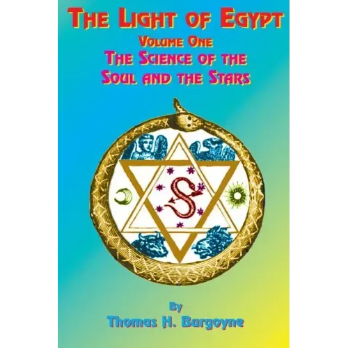 The Light of Egypt: Volume One, the Science of the Soul and the Stars