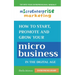Micro Enterprise Marketing: How to Start, Promote and Grow Your Micro Business in the Digital Age